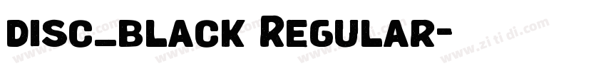 disc_black Regular字体转换 disc_black Regular字体转换